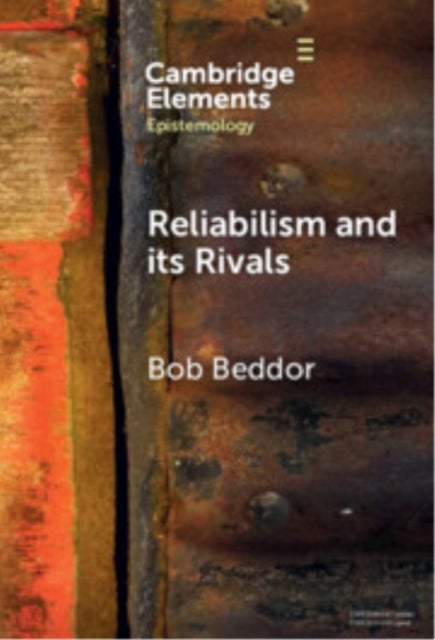 Reliabilism and its Rivals