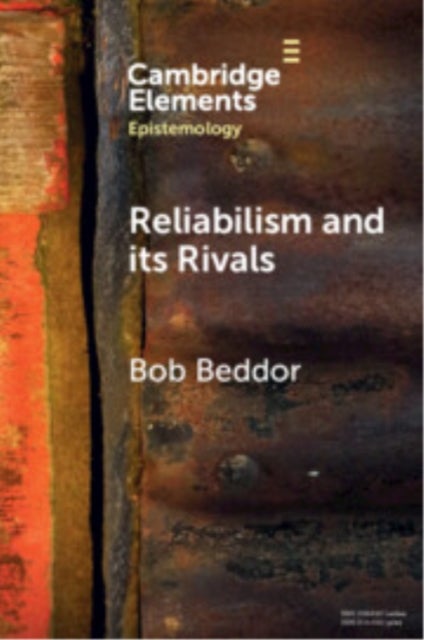 Reliabilism and its Rivals