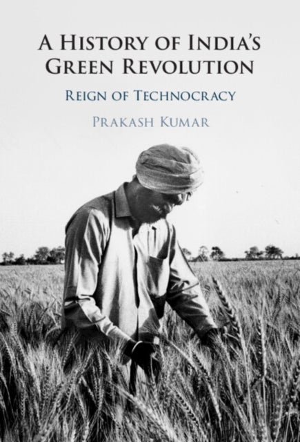 A History of India's Green Revolution - Reign of Technocracy