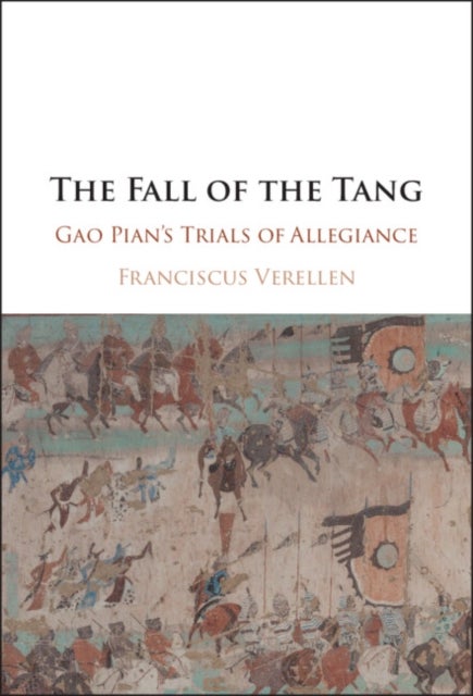The Fall of the Tang - Gao Pian's Trials of Allegiance
