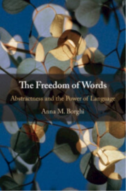 The Freedom of Words - Abstractness and the Power of Language