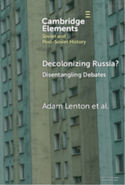 Decolonizing Russia? - Disentangling Debates