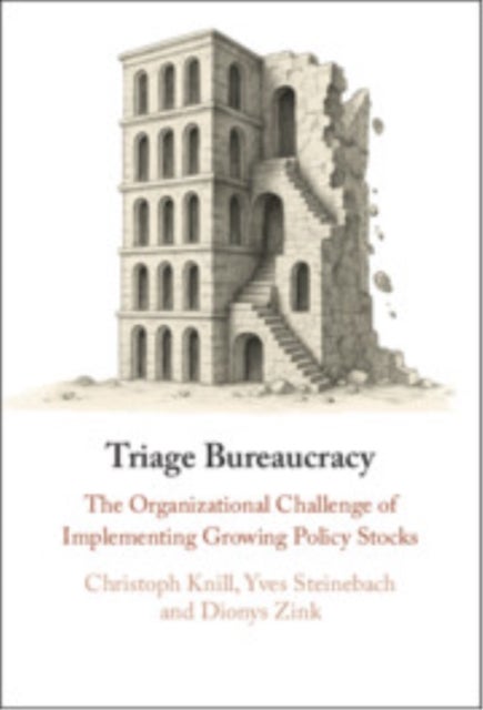 Triage Bureaucracy - The Organizational Challenge of Implementing Growing Policy Stocks