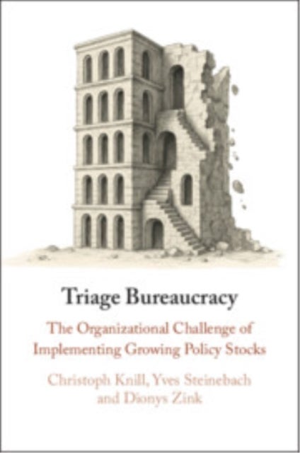Triage Bureaucracy - The Organizational Challenge of Implementing Growing Policy Stocks