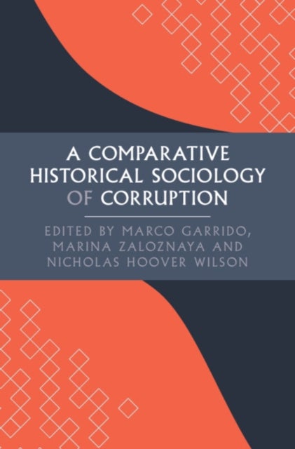 A Comparative Historical Sociology of Corruption