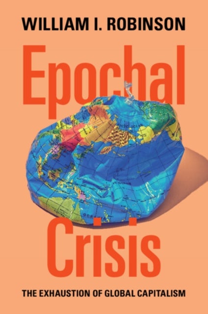 Epochal Crisis - The Exhaustion of Global Capitalism