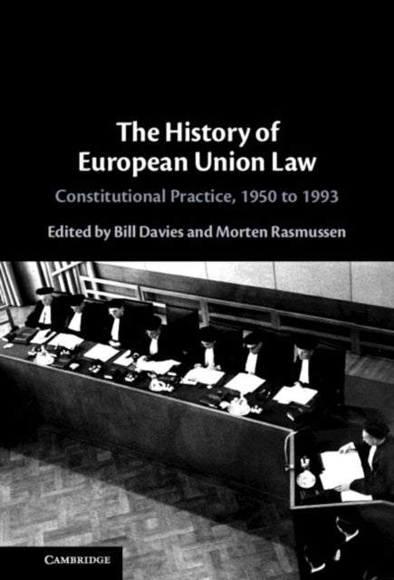 The History of European Union Law - Constitutional Practice, 1950 to 1993
