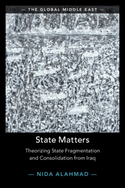 State Matters - Theorizing State Fragmentation and Consolidation from Iraq