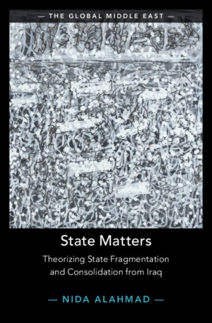 State Matters - Theorizing State Fragmentation and Consolidation from Iraq