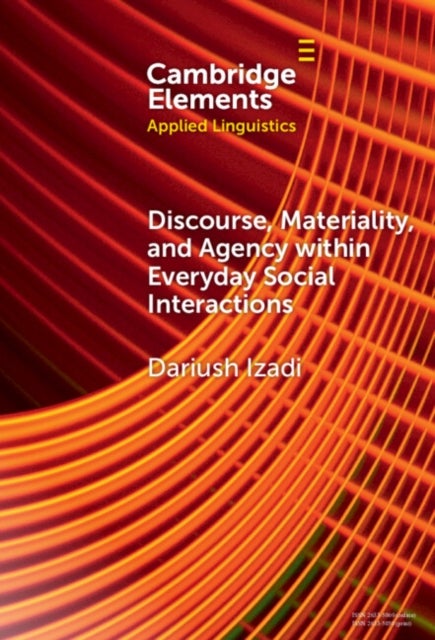 Discourse, Materiality, and Agency within Everyday Social Interactions
