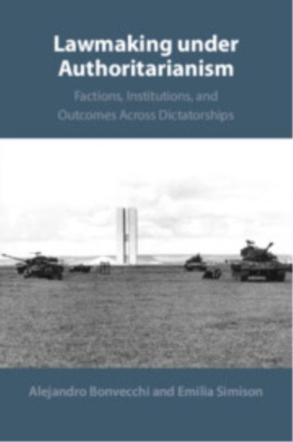 Lawmaking under Authoritarianism - Factions, Institutions, and Outcomes Across Dictatorships