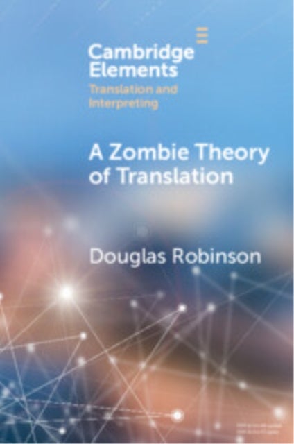 A Zombie Theory of Translation - Or, What is a 'Revenant' Translation?
