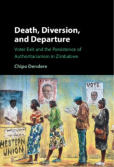Death, Diversion, and Departure - Voter Exit and the Persistence of Authoritarianism in Zimbabwe