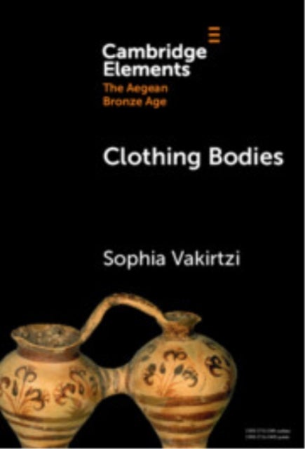 Clothing Bodies - Weaving and Textiles in the Aegean Bronze Age