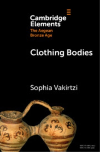 Clothing Bodies - Weaving and Textiles in the Aegean Bronze Age