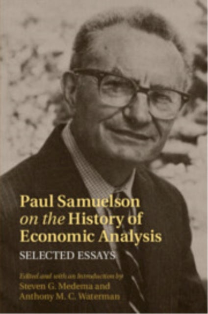 Paul Samuelson on the History of Economic Analysis - Selected Essays