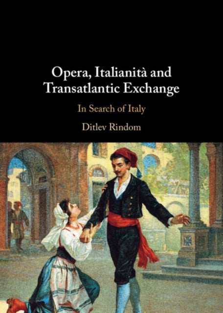Opera, Italianita and Transatlantic Exchange - In Search of Italy