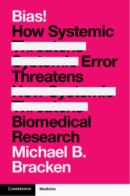 Bias! - How Systemic Error Threatens Biomedical Research