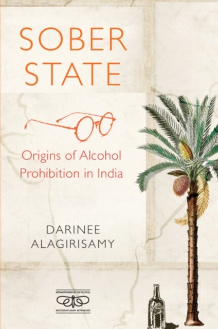 Sober State - Origins of Alcohol Prohibition in India