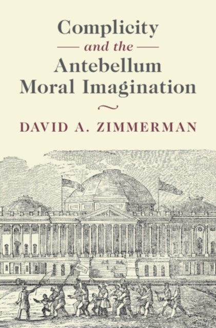 Complicity and the Antebellum Moral Imagination
