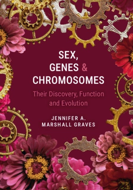 Sex, Genes and Chromosomes - Their Discovery, Function and Evolution