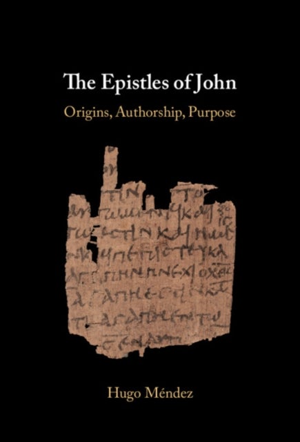 The Epistles of John - Origins, Authorship, Purpose