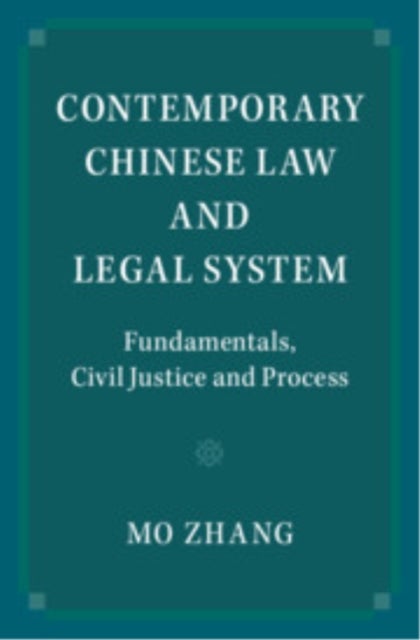 Contemporary Chinese Law and Legal System - Fundamentals, Civil Justice and Process