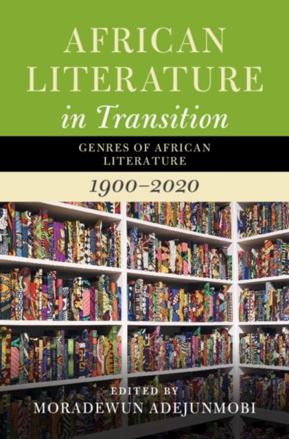 African Literature in Transition: Volume 5 - Genres of African Literature, 1900–2020