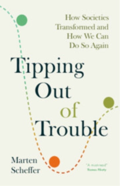 Tipping Out of Trouble - How Societies Transformed and How We Can Do So Again