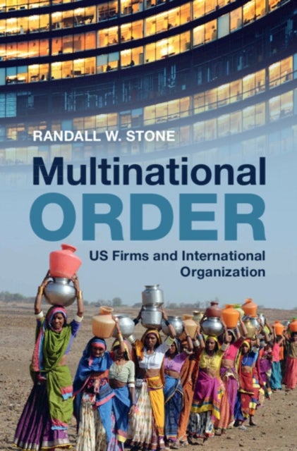 Multinational Order - US Firms and International Organization