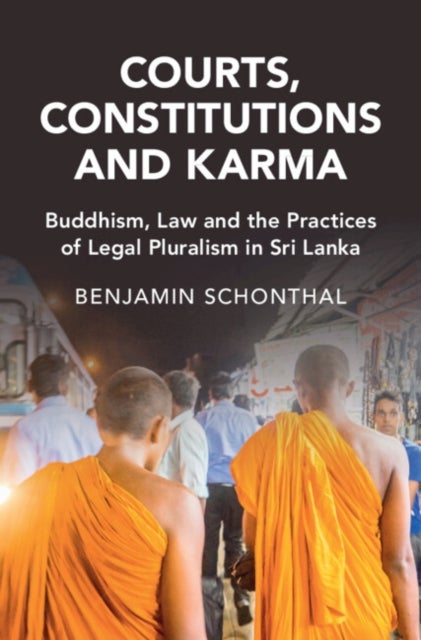 Courts, Constitutions and Karma - Buddhism, Law and the Practices of Legal Pluralism in Sri Lanka