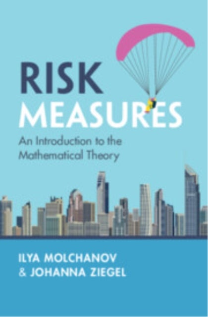 Risk Measures - An Introduction to the Mathematical Theory