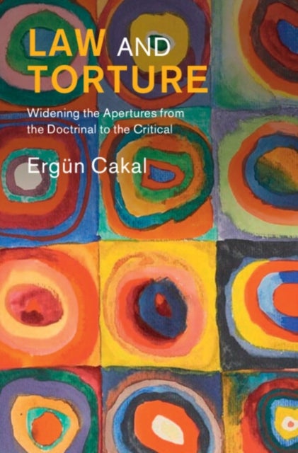 Law and Torture - Widening the Apertures from the Doctrinal to the Critical