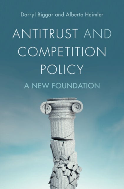 Antitrust and Competition Policy - A New Foundation