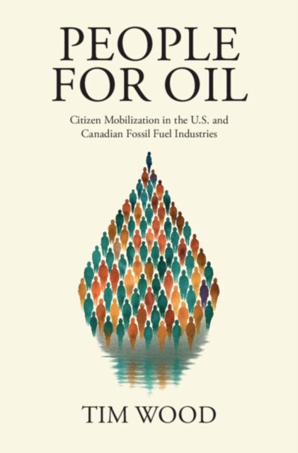 People For Oil - Citizen Mobilization in the U.S. and Canadian Fossil Fuel Industries
