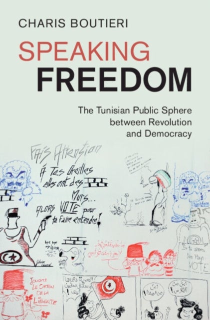 Speaking Freedom - The Tunisian Public Sphere between Revolution and Democracy