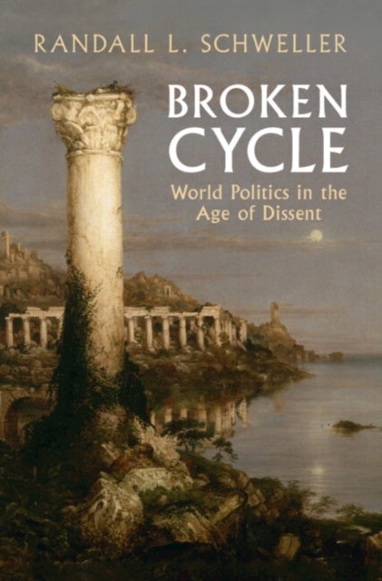Broken Cycle - World Politics in the Age of Dissent