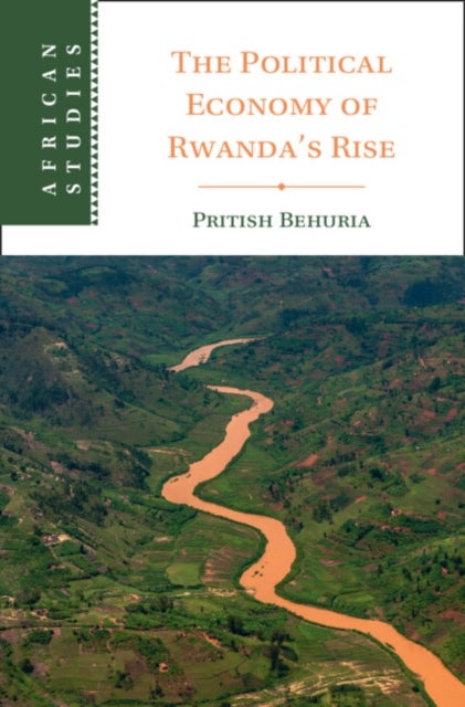 The Political Economy of Rwanda's Rise