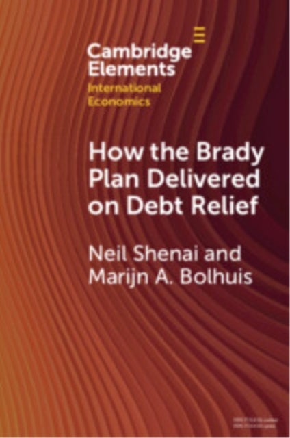 How the Brady Plan Delivered on Debt Relief - Lessons and Implications