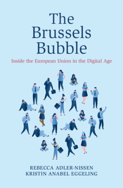The Brussels Bubble - Inside the European Union in the Digital Age