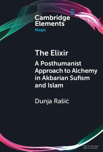 The Elixir - A Posthumanist Approach to Alchemy in Akbarian Sufism and Islam