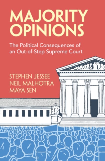 Majority Opinions - The Political Consequences of an Out-of-Step Supreme Court