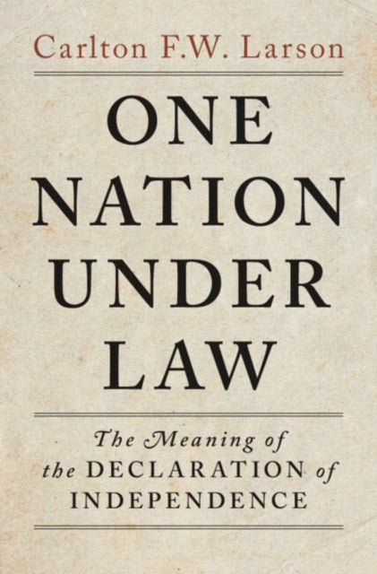 One Nation Under Law - The Meaning of the Declaration of Independence