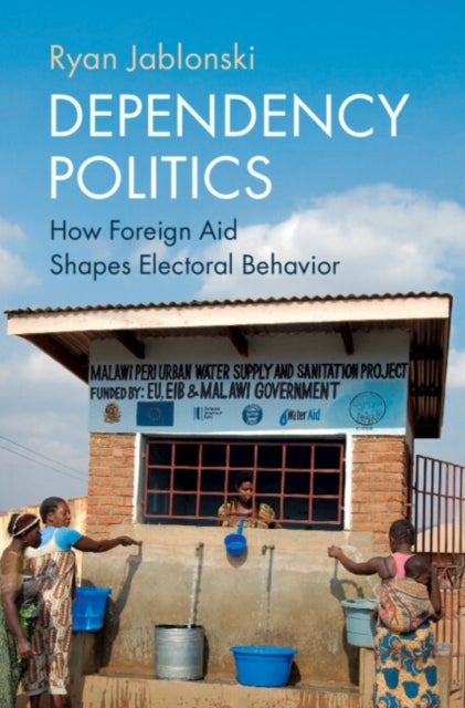 Dependency Politics - How Foreign Aid Shapes Electoral Behavior