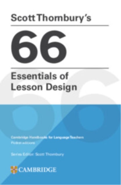 Scott Thornbury's 66 Essentials of Lesson Design Paperback - Cambridge Handbooks for Language Teachers Pocket Editions