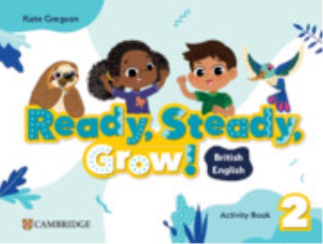 Ready, Steady, Grow! Level 2 Activity Book British English