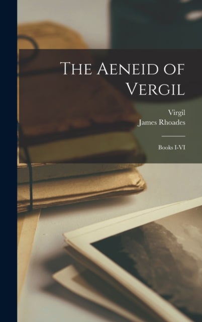 The Aeneid of Vergil - Books I-VI