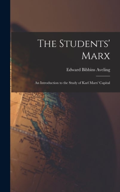 The Students' Marx - an Introduction to the Study of Karl Marx' Capital