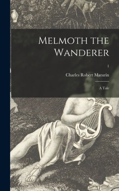 Melmoth the Wanderer - a Tale; 1