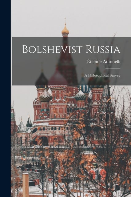 Bolshevist Russia - a Philosophical Survey